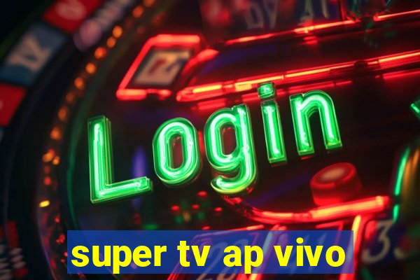 super tv ap vivo